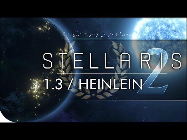 1.3 Heinlein Patch Overview | STELLARIS | 4X Gameplay Changes (2 of 2)