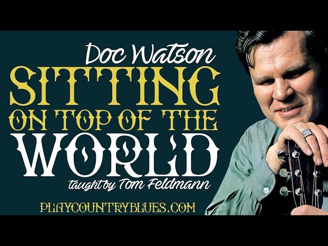 Sitting On Top of The World (Doc Watson) ~ taught by Tom Feldmann