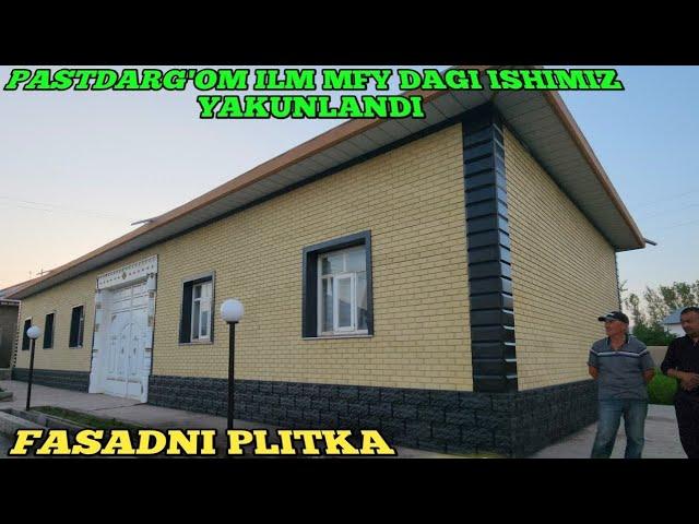 FASADNI PLITKA NARXLARI ILM MFY DAGI ISHIMIZ YAKUNLANDI