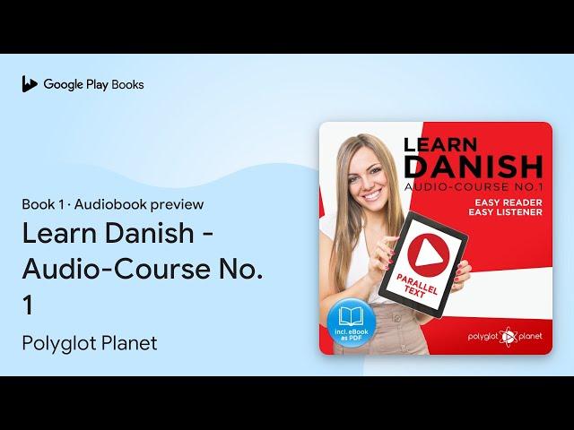 Learn Danish - Audio-Course No. 1 Book 1 by Polyglot Planet · Audiobook preview