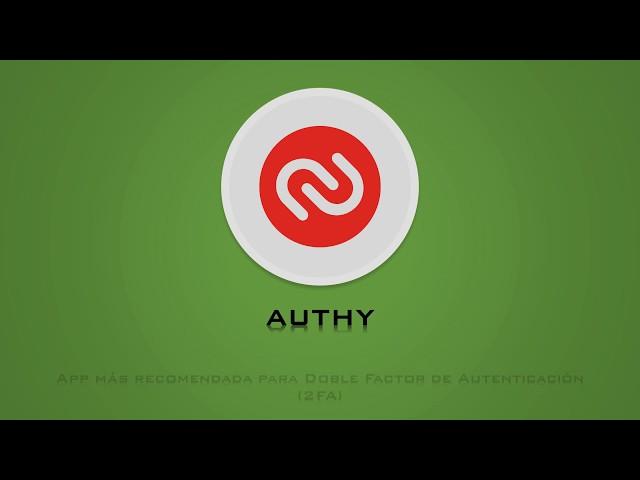 AUTHY App recomendada para Doble Factor de Autenticación (2FA) Tutorial de instalación paso a paso