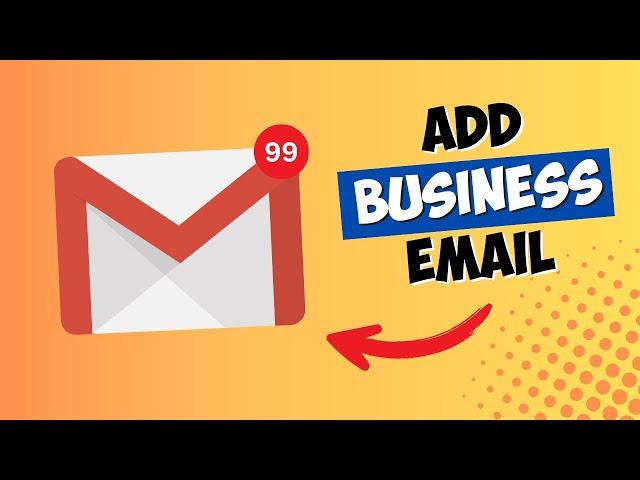 How to Add a Business Email Account To Gmail - in 5 Minutes!