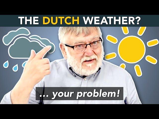 The DUTCH WEATHER - How to deal with it?