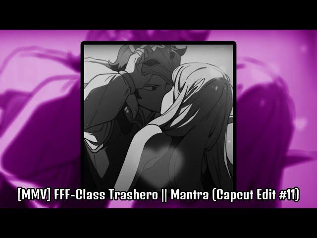 [MMV] FFF-Class Trashero || Mantra (Capcut Edit #11)