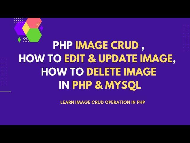 How to Edit & Update Image in PHP MySQL | How to Insert, Delete Image in PHP MySQL | PHP Image CRUD