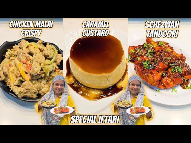 Chicken Malai Crispy | Chicken Schezwan Tandoori | Caramel Custard | Ramadan Special Iftari Recipe