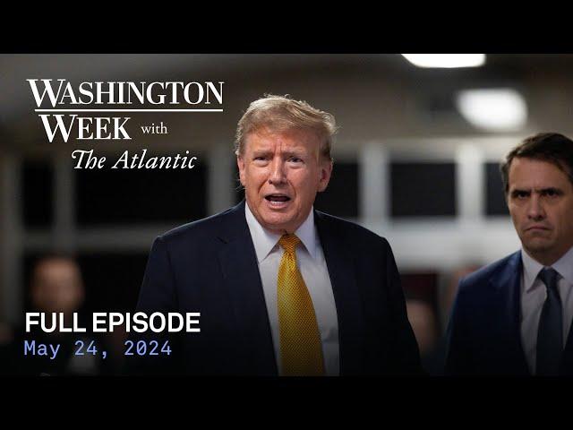 Washington Week with The Atlantic full episode, 5/24/24