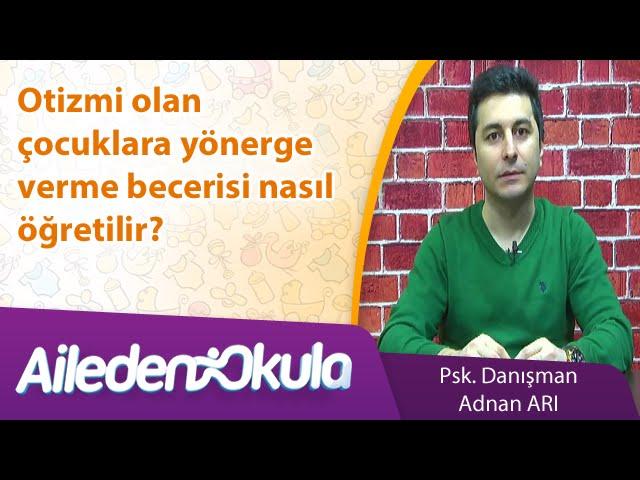 Otizmi olan çocuklara yönerge verme becerisi nasıl öğretilir?