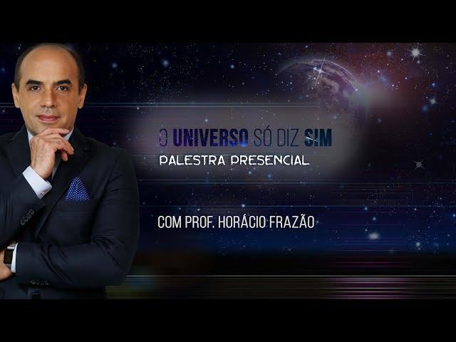 Palestra O Universo só diz SIM com Prof Horácio Frazão  Metaflix.tv