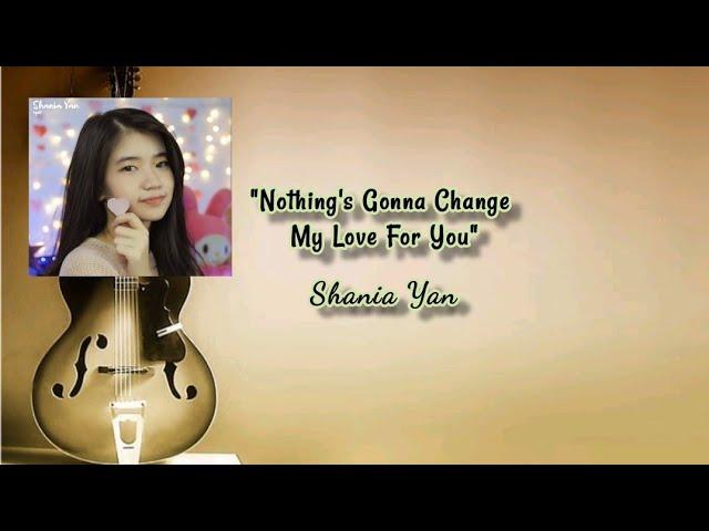 Nothing's Gonna Change My Love for You | Shania Yan | #lyrics #music @AlexChannel26