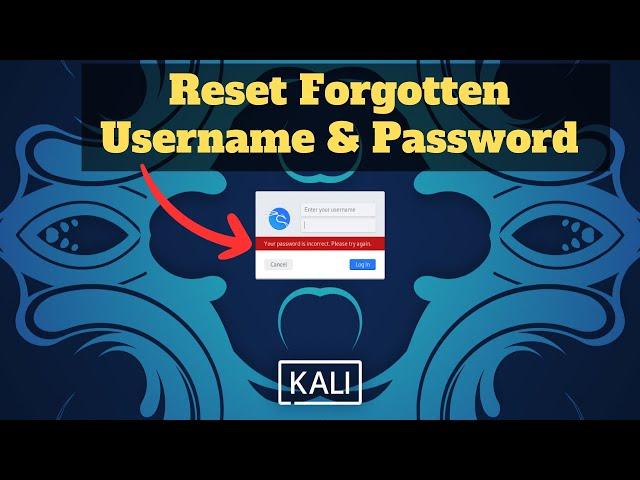 How to Reset Forgotten USERNAME and PASSWORD in Kali Linux