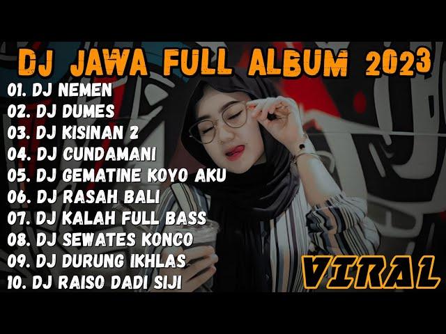 DJ JAWA TERBARU 2023 - DJ NEMEN X DUMES  FULL ALBUM VIRAL TIKTOK TERBARU 2023