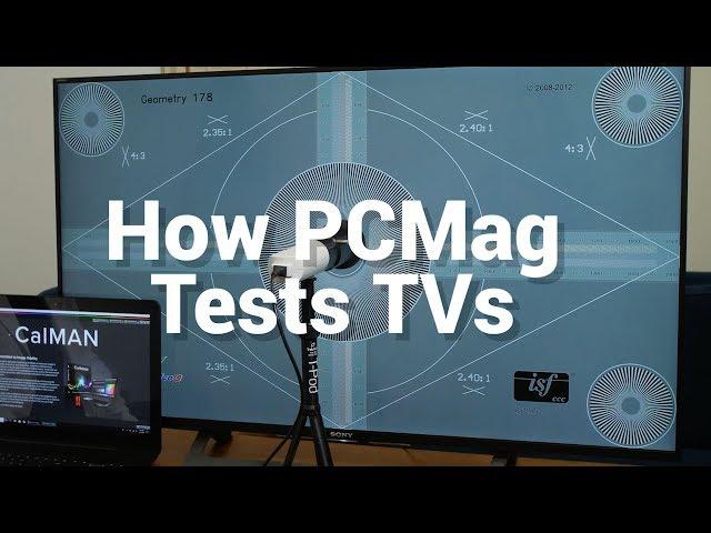 How PCMag Tests TVs