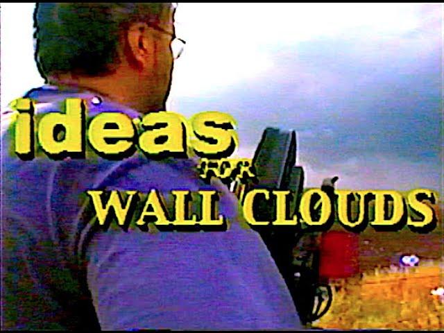 Ideas For Wall Clouds | 2003 Weather Documentary by Blake W. Naftel