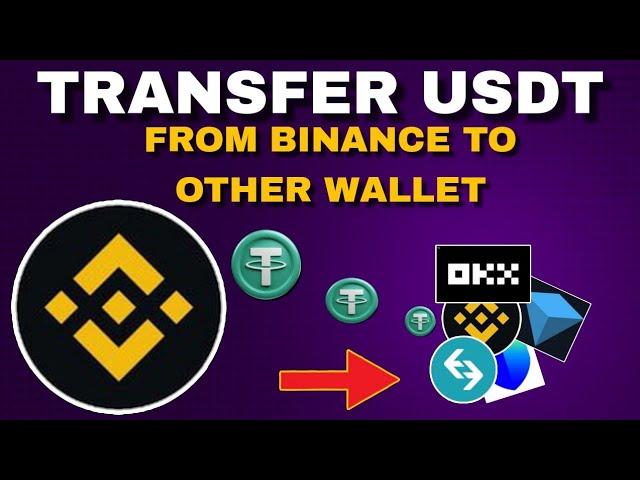 How to Transfer usdt from Binance to another wallet 2024