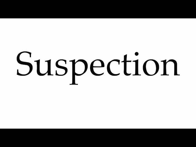 How to Pronounce Suspection