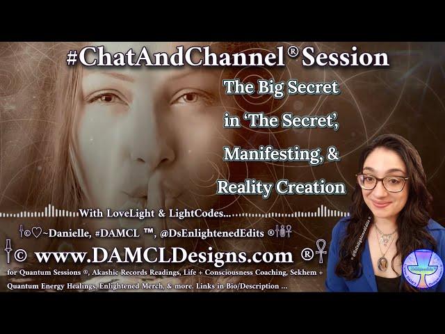 The Big Secret in #theSecret, Manifesting, & Reality (co)Creation  #ChatAndChannel ® Session 