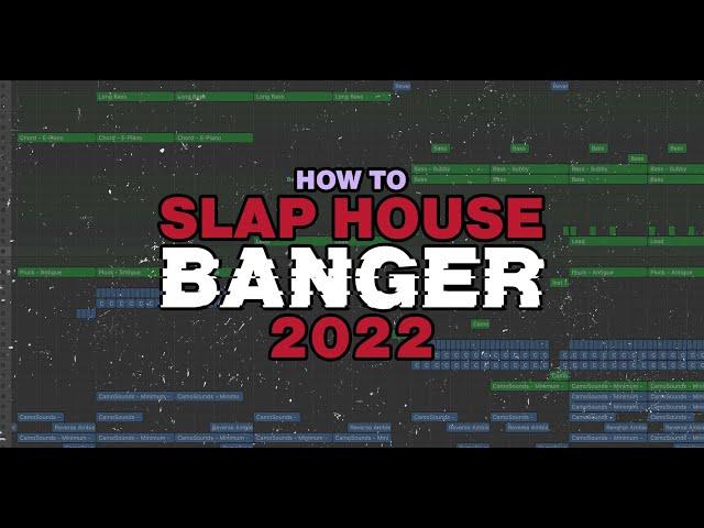 How To Make A PROFESSIONAL Slap House BANGER In 2022