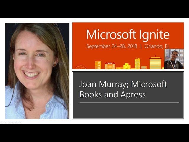 Joan Murray Interview at Ignite 2018 Microsoft Books and Apress