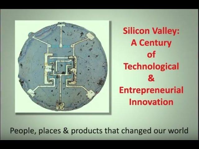 How a Century of Entrepreneurial & Technology Innovation Created Silicon Valley