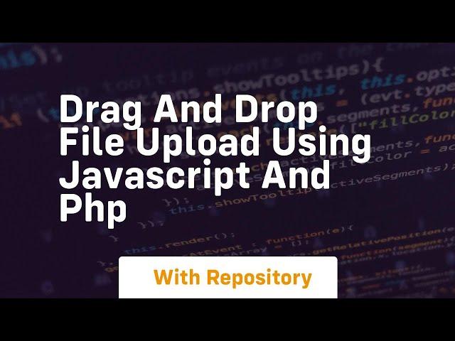 Drag and drop file upload using javascript and php