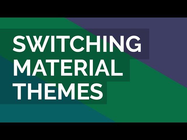 Switching out Themes in your Angular Material App