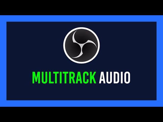 OBS: How to record Multiple Audio Tracks seperately