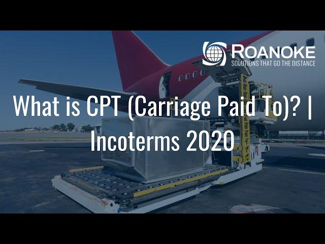 What is CPT (Carriage Paid To)? | Incoterms 2020