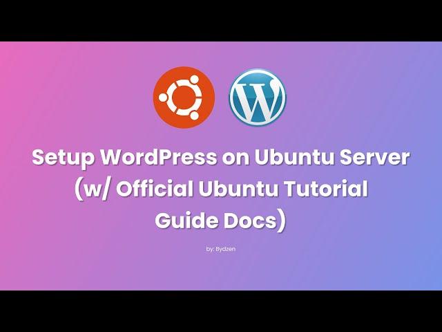 Setup WordPress on Ubuntu Server (w/ Official Ubuntu Tutorial Guide Docs)
