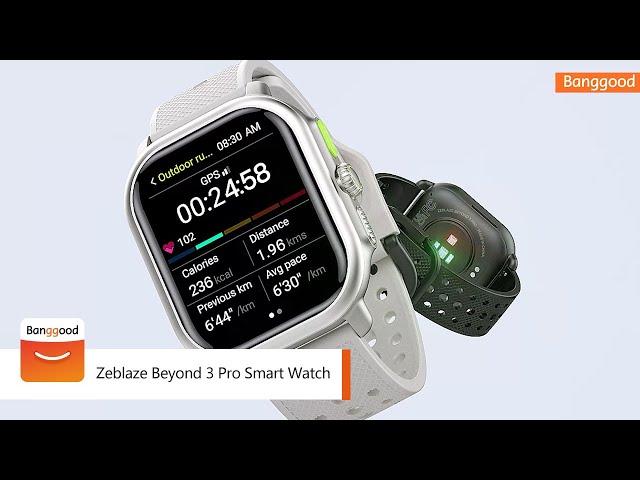 Zeblaze Beyond 3 Pro Smart Watch - Shop on Banggood