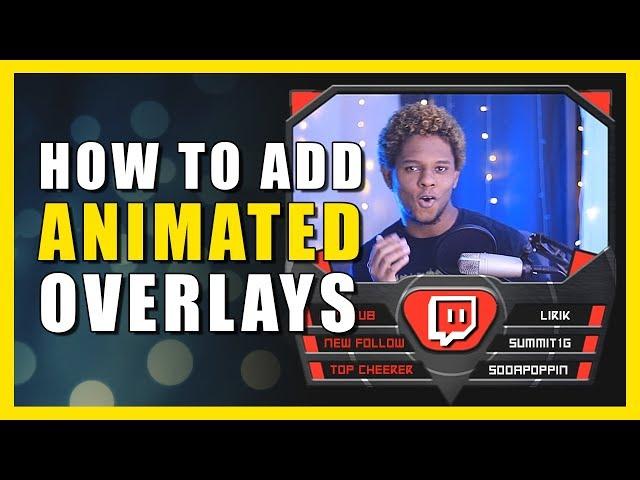 How to add ANIMATED OVERLAYS to OBS, SLOBS, etc...