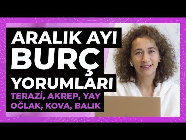 Aralık Ayı Burç Yorumları | TERAZİ, AKREP, YAY, OĞLAK, KOVA, BALIK