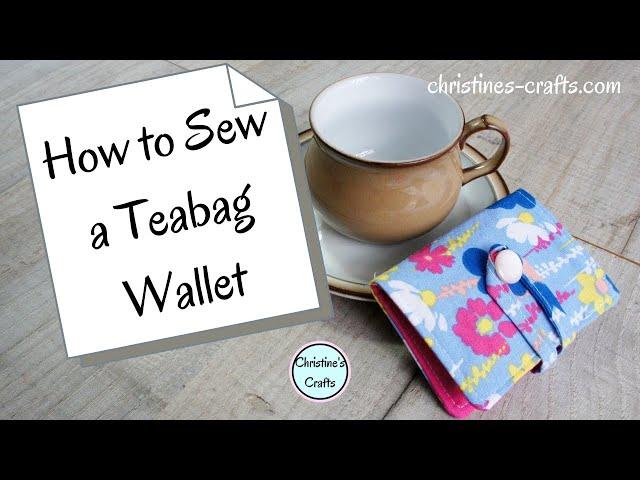 HOW TO SEW A TEABAG WALLET - Scrap busting Project to Complete in Under an Hour - Great gift Idea