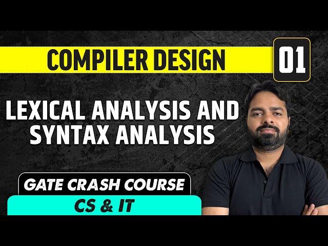 Compiler design 01 | Lexical Analysis and Syntax Analysis | GATE Crash Course CS & IT