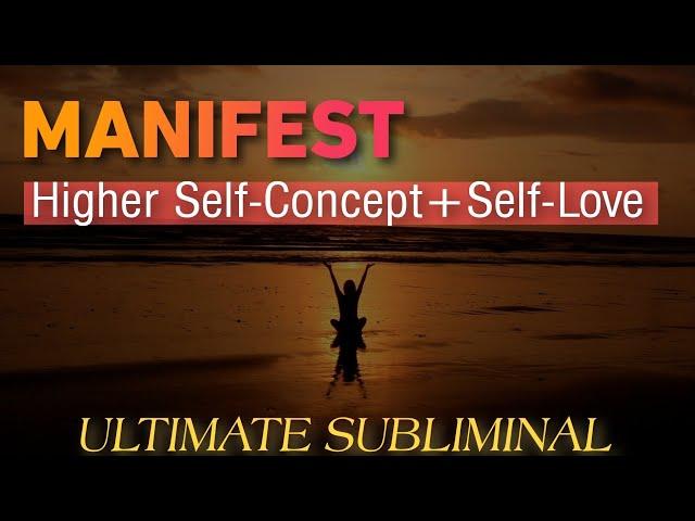  EXTREME Power Subliminal = Manifest Higher Self-Concept + Self-love + Self-Esteem