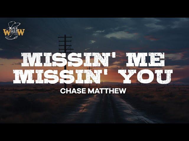 Chase Matthew - Missin’ Me Missin’ You / Lyrics