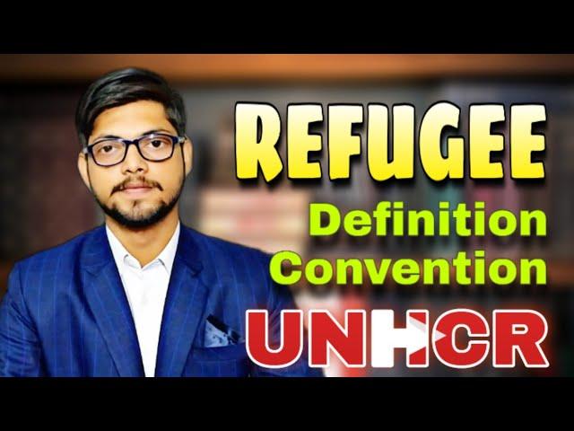 Refugee Under International Law | Definition, Convention & UNHCR  by Prithvi Singh | Defence Studies