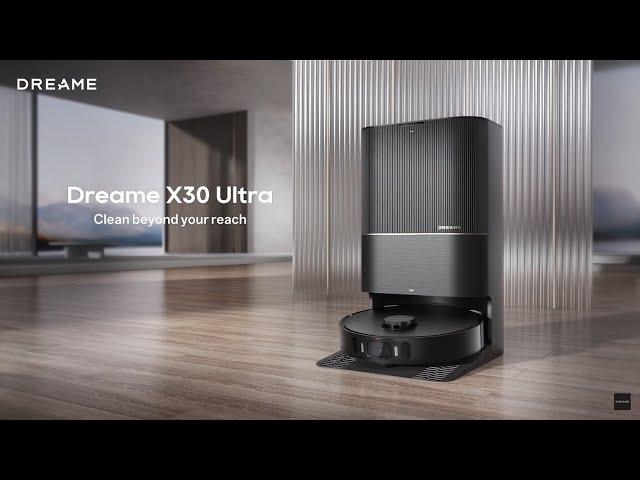 Dreame X30 Ultra | Clean Beyond Your Reach