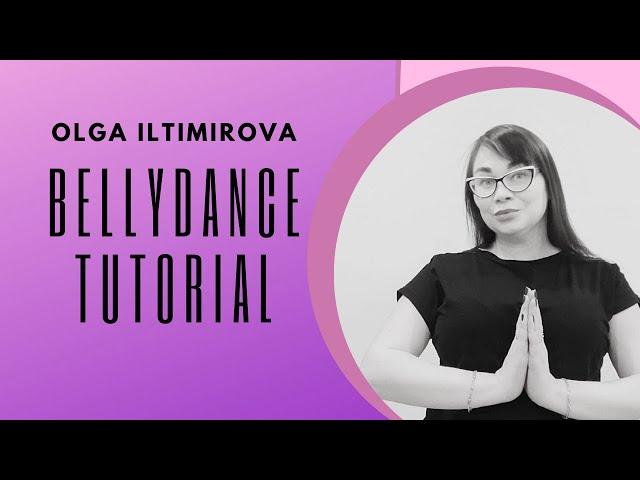 Bellydance tutorial. Olga ILtimirova