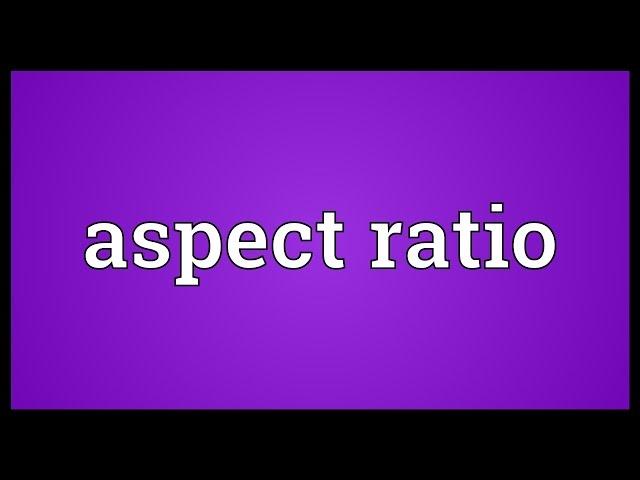 Aspect ratio Meaning