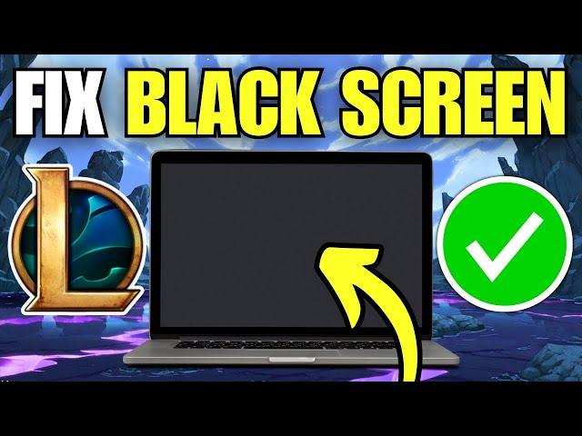 How To Fix League of Legends Black Screen After Champion Select