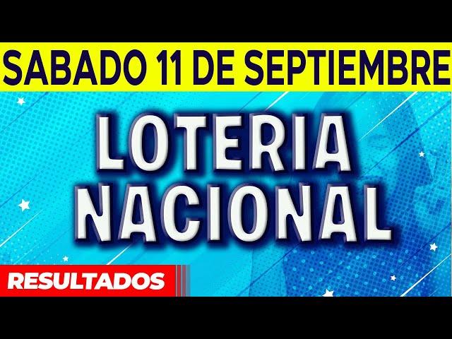 Resultado del sorteo Loteria Nacional del Sábado 11 de Septiembre del 2021.