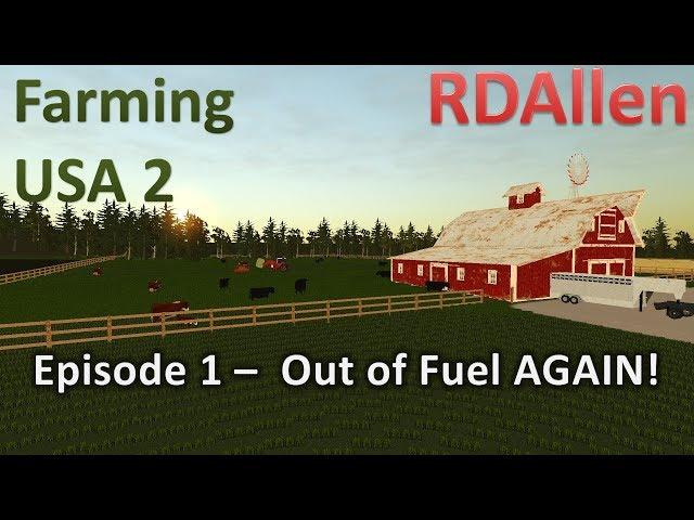 Farming USA 2 E1 - We Are Out of Fuel AGAIN!?!