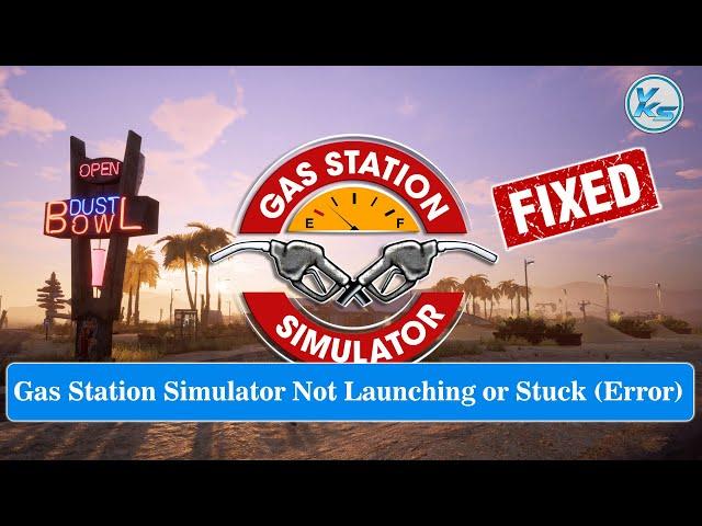  How To Fix Gas Station Simulator Launching Failed, Black Screen, Not Starting, Stuck & Running