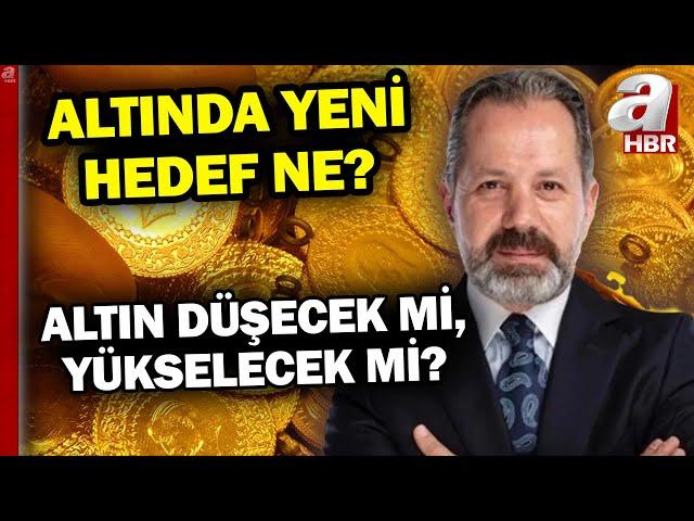 Altın Düşecek Mi, Yükselecek Mi, Altında Yeni Hedef Ne? İslam Memiş'ten Kritik Açıklamalar | A Haber