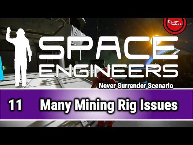  SPACE ENGINEERS - So Many Mining Rig Issues  (Never Surrender) - Gameplay/Playthrough - S1E11 