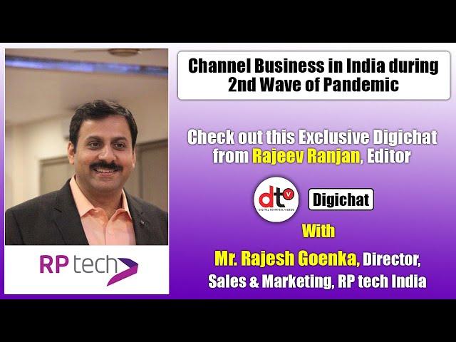 DigiChat with Rajesh Goenka, Director, Sales & Marketing, RP tech India