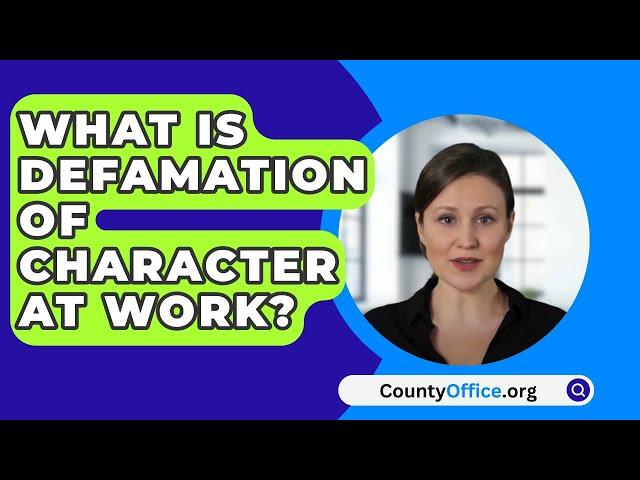 What Is Defamation of Character at Work? - CountyOffice.org