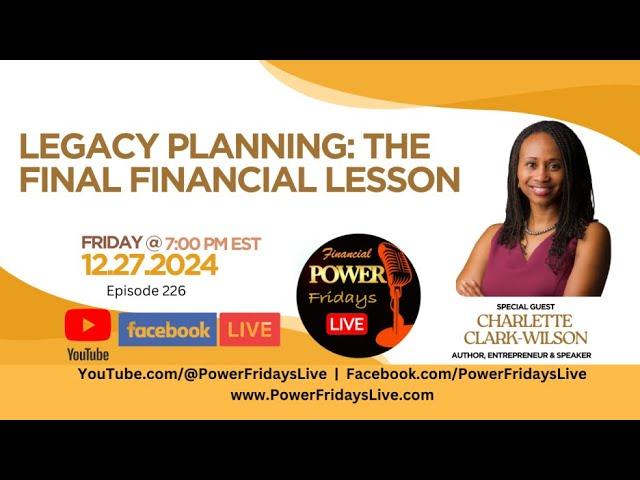 Legacy Planning - The Final Financial Lesson Charlette Clark-Wilson