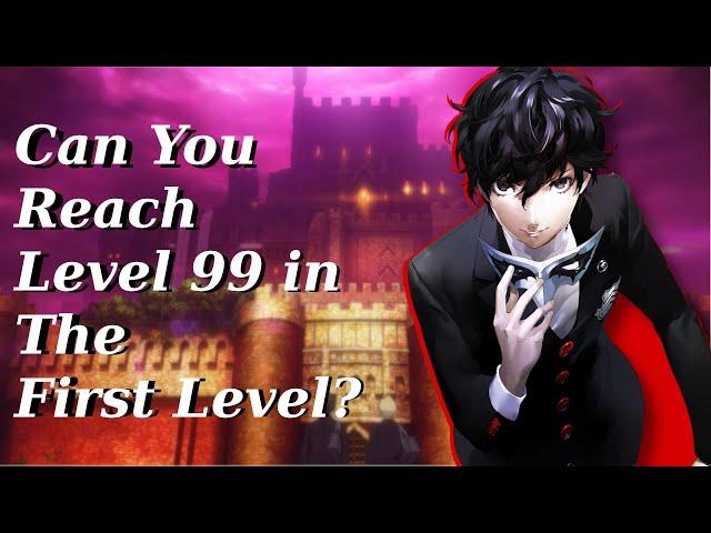 Can You Reach Level 99 in the First Level of Persona 5 Royal?